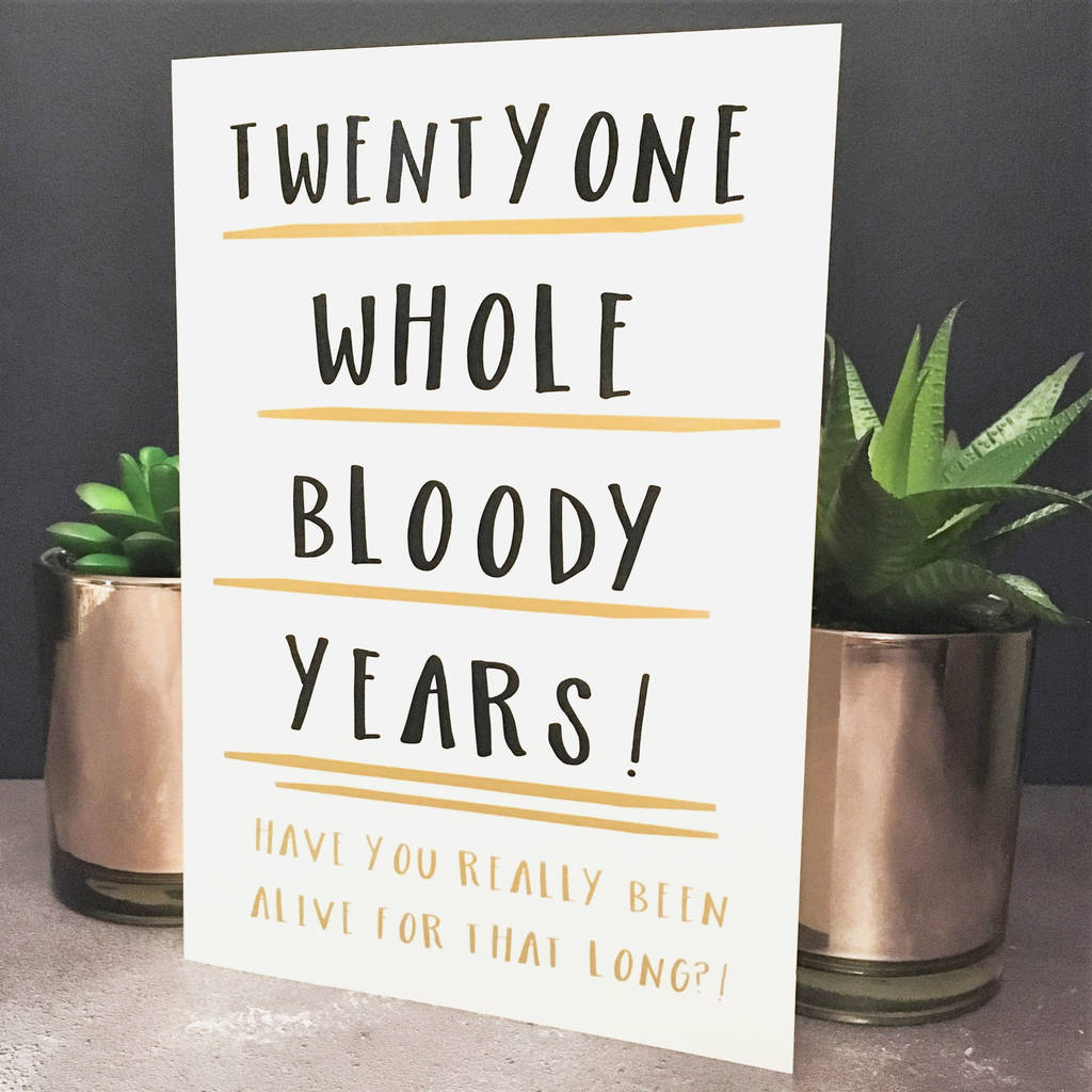 funny 21st birthday card 'twentyone whole years' by the new witty ...