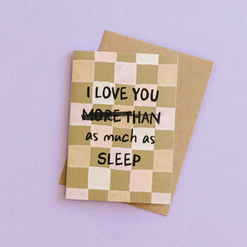 I Love You As Much As Sleep Funny Card, 2 of 5