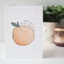 You Are Just Peachy Card, thumbnail 3 of 3