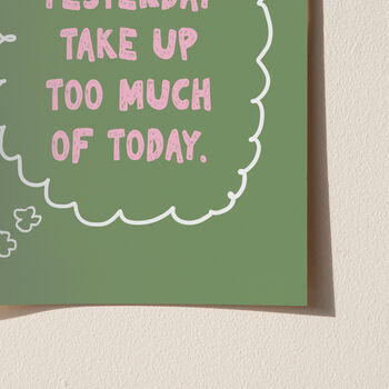 Don't Let Yesterday Take Up Too Much Of Today Typography Print, 6 of 11