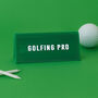 It's A Sign 'Golfing Pro' Green Desk Sign, thumbnail 1 of 3