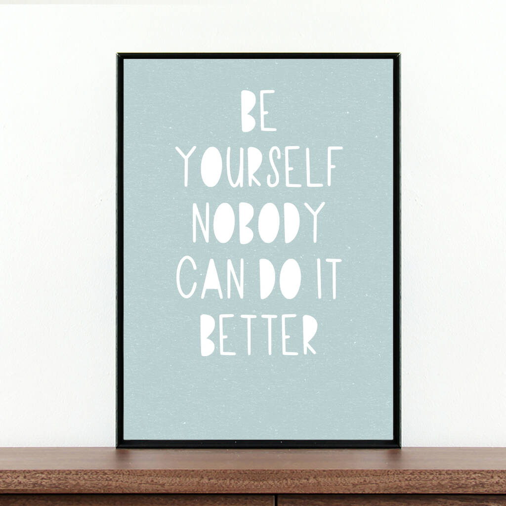 Be Yourself Nobody Can Do It Better By Coco + Dee