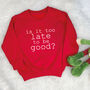 Is It Too Late To Be Good? Kids Christmas Jumper, thumbnail 1 of 3