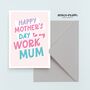 Funny Work Mum Mother's Day Card, thumbnail 2 of 5