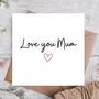 Love You Mum Heart Mother’s Day Card, thumbnail 1 of 3