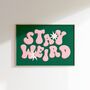 Stay Weird Kitchen Wall Art Print, thumbnail 6 of 7