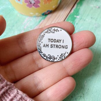 Today I Am Strong Positive Message Pin Badge, 4 of 12