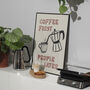 Coffee First, People Later Coffee Lovers Print, thumbnail 8 of 12