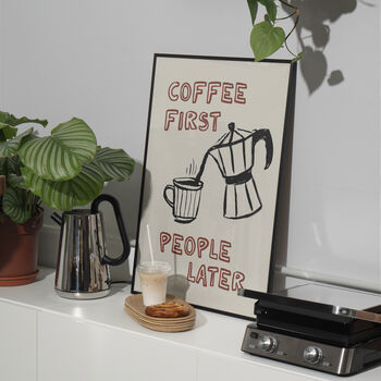 Coffee First, People Later Coffee Lovers Print, 8 of 12