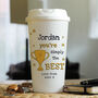 Personalised Travel Mug Gifts You Are The Best, thumbnail 4 of 4