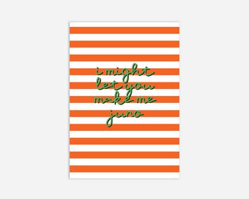 I Might Let You Make Me Juno Greeting Card, 2 of 2