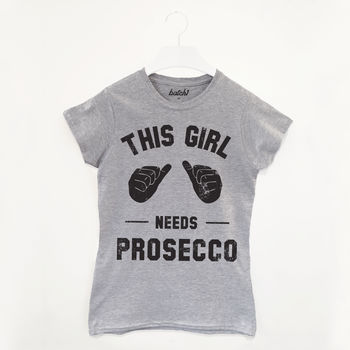 This Girl Needs Prosecco Women’s Slogan T Shirt, 3 of 3