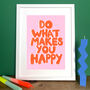 Positive Quote Print Do What Makes You Happy, thumbnail 1 of 4