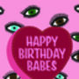 Happy Birthday Babes Birthday Card, thumbnail 2 of 2