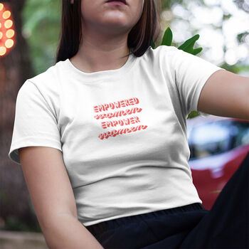 'Empowered Women Empower Women' Quote T Shirt, 3 of 6