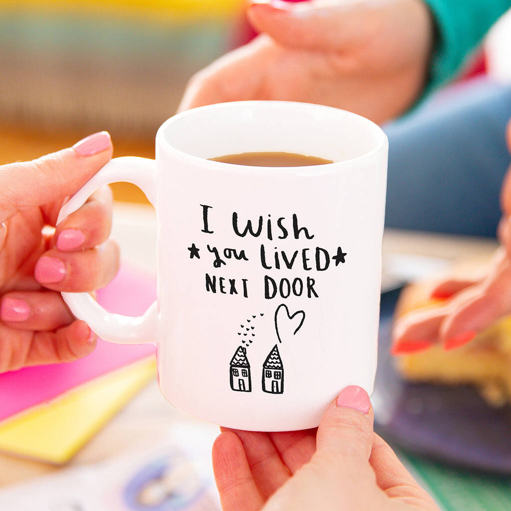 'I Wish You Lived Next Door' Friendship Mug, 1 of 12