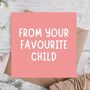 From Your Favourite Child Funny Mother’s Day Card, thumbnail 1 of 3