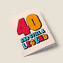 '40 And Still A Legend' Birthday Card, thumbnail 3 of 4