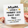 'Mum Nobody Quite Like You' Birthday Card, thumbnail 1 of 2