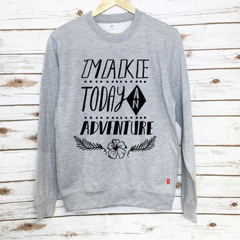 'Make Today An Adventure' Unisex Sweatshirt, 4 of 5