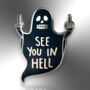 Sweary See You In Hell Black Ghost Halloween Hard Enamel Pin, thumbnail 3 of 8