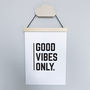 'Good Vibes Only' Monochrome Typographic Print, thumbnail 5 of 5