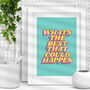 Whats The Best That Could Happen Typography Print 3c, thumbnail 1 of 2