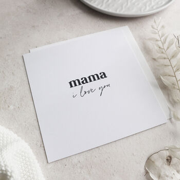 Mama I Love You Card, 2 of 2