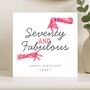70th Birthday Card For Her, Seventy And Fabulous Funny Custom Card, thumbnail 7 of 8
