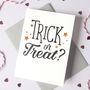 Trick Or Treat Halloween Card, thumbnail 1 of 2