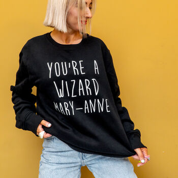 Unisex Personalised 'You're A Wizard' Sweatshirt, 2 of 9