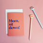 Mum, Sit Down! Funny Birthday Wordy Card, thumbnail 2 of 3