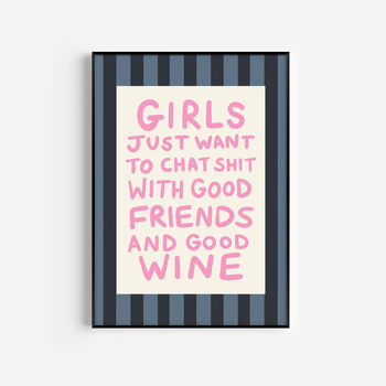 Girls Just Want To Chat Sh*T And Drink Wine Art Print, 3 of 5