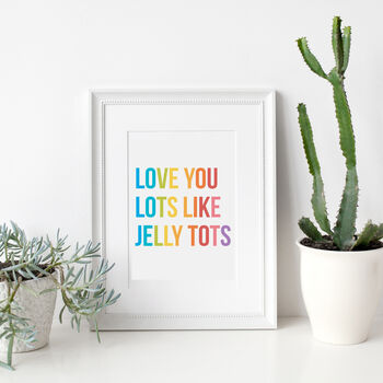 I Love You Lots Like Jelly Tots Print, 4 of 4