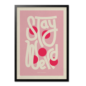 Stay Weird Bold Illustrated Playful Print, Typographic Nostalgic Style, Bright Pink Graphic Portrait Artwork Design, A5 A4 A3 A2 A1, 3 of 4