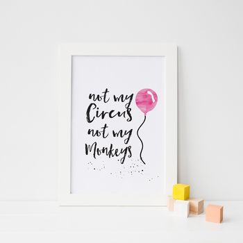 'Not My Circus. Not My Monkeys' Print, 2 of 2