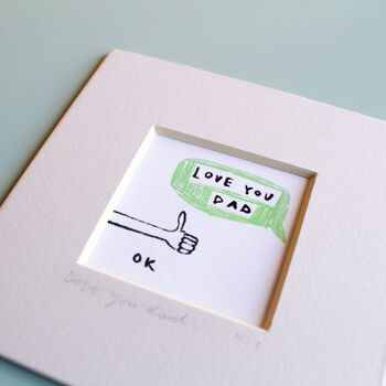 Love You Dad. Ok. Mini Art Print, 2 of 9