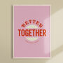 Personalised 'Better Together' Modern Wedding Print, thumbnail 3 of 3