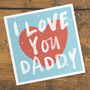 I Love You Daddy Father's Day Card, thumbnail 3 of 3