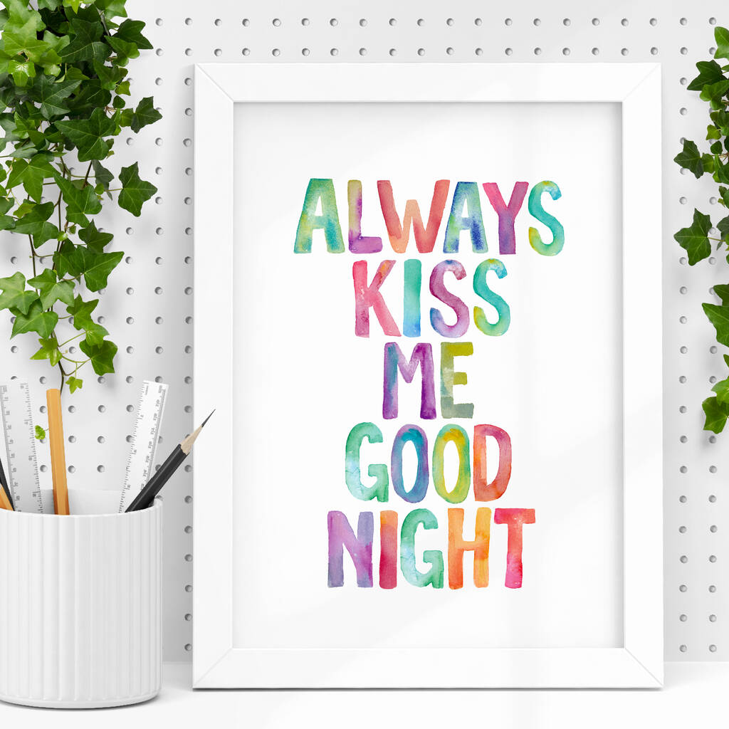 Always Kiss Me Goodnight Watercolour Print By The Motivated Type 2629