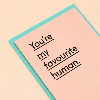 'You're My Favourite Human' Funny Mother's Day Card, 3 of 4
