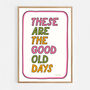 These Are The Good Old Days Print, Two Colour Options, thumbnail 12 of 12