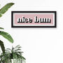 Nice Bum Framed Typography Print, thumbnail 2 of 10