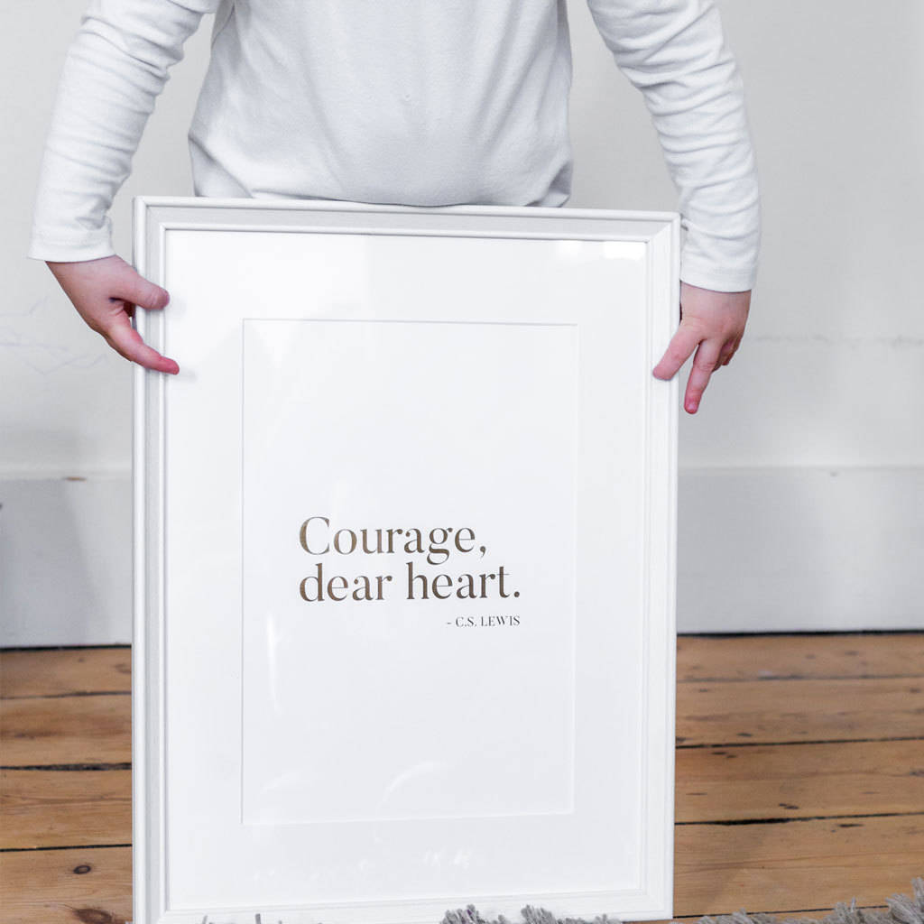Courage, Dear Heart Gold Foil Print, 1 of 5