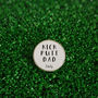 Personalised ‘Kick Putt Dad’ Golf Ball Marker, thumbnail 1 of 2