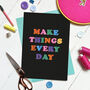 'Make Things Every Day' A4 Print, thumbnail 1 of 3