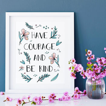 Have Courage And Be Kind Print, 2 of 7