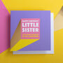 Funny Birthday Card 'Annoying Little Sister', thumbnail 1 of 3