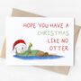 'Have A Christmas Like No Otter' Otter Christmas Card, thumbnail 2 of 3