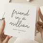 Friend In A Million Birthday Card, thumbnail 1 of 7